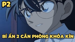 [Thám tử lừng danh Conan] - Bí ẩn 2 căn phòng khóa kín (P2) | Anime hay