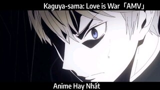 Kaguya-sama: Love is War「AMV」Hay Nhất