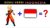 Goku versi Indonesia giman jadinya?