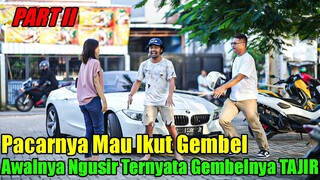 Ceweknya Mau Ikut Gembel, Awalnya Ngusir Ternyata Gembelnya Tajir.