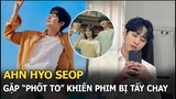 Ahn Hyo Seop gặp “phốt to” khiến dự án phim bị tẩy chay, Muốn Gặp Em bản Hàn có nguy cơ “cấm sóng”?