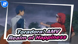 [Toradora! AMV] The Realm of Happiness_2
