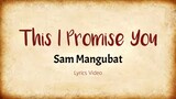 This I Promise You - Sam Mangubat 🎵