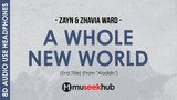 ZAYN & Zhavia Ward - A Whole New World [ 8D Audio ]  🎧