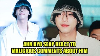 Ahn Hyo Seop React to Malicious comments about his acting skill