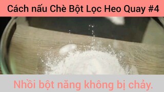 Các Nấu Chè Bột Lọc Heo Quay Nhồi Bột Năng Không Bị Cháy phần 4