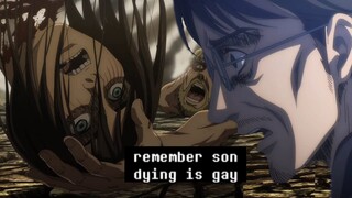 Remember Eren dying is gay