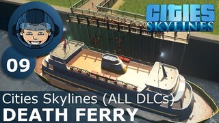 DEATH FERRY: Cities Skylines (All DLCs) - Ep. 09 - Building a Beautiful City