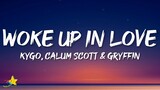 Kygo, Gryffin & Calum Scott - Woke Up In Love (Lyrics)