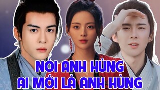 Tất tần tật về phim cổ trang LUẬN ANH HÙNG , AI MỚI LÀ ANH HÙNG  (Heroes)