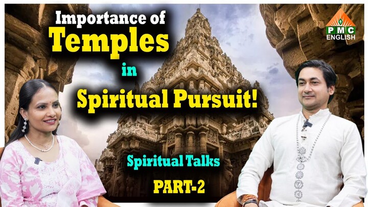 Importance of Temples in Spiritual Pursuit! | Part-2 | Spiritual Talks Ep-72 | Yash Shekhar | PMC
