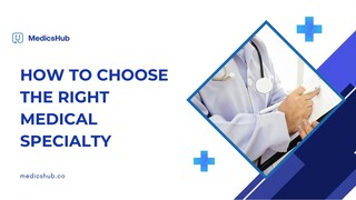 How to Choose the Right Medical Specialty