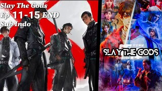 Slay The Gods Episode 11-15 [END] Sub Indo