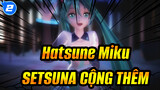 [Hatsune Miku/Điệu Nhảy MikuMiku]  SETSUNA CỘNG THÊM/YYB_2
