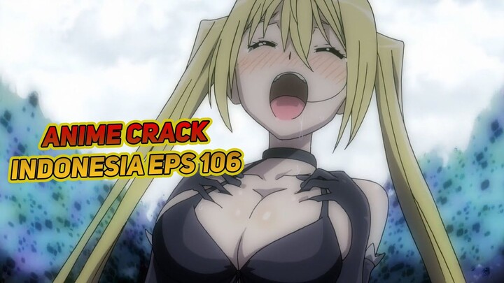 Kenapa Rasanya Enak Banget | Anime Crack Indonesia Episode 106