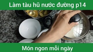 Làm tàu hũ nước đường p14