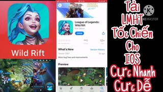 Cách Tải Liên Minh Huyền Thoại Tốc Chiến Cho IOS Cực Nhanh, Cực Dễ