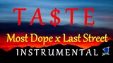 TA$TE   Most Dope x Last Street instrumental (lyrics)
