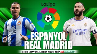 LA LIGA | Espanyol vs Real Madrid (3h00 ngày 29/8) trực tiếp VTV Cab. NHẬN ĐỊNH BÓNG ĐÁ TÂY BAN NHA