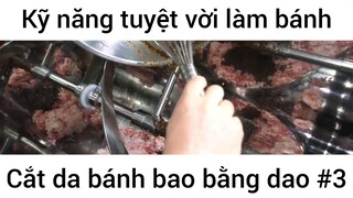 Kỹ năng tuyệt vời làm bánh cắt da bánh bao bằng dao #3