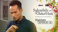 Sabarlah Duhai Hati Episod 31