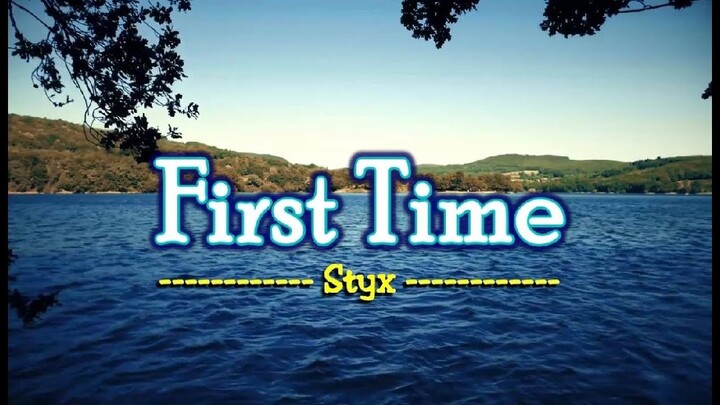 First Time (By: Styx)