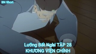 Lưỡng Bất Nghi TẬP 28-KHƯƠNG VIỆN CHÍNH