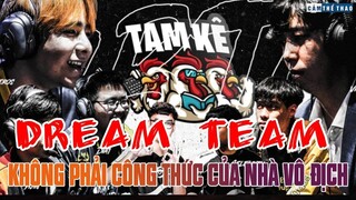 DREAM TEAM | KHÔNG PHẢI CÔNG THỨC CỦA NHÀ VÔ ĐỊCH