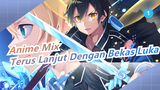 [Anime Mix] Terus Lanjut Dengan Bekas Luka_1