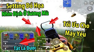 Hướng Dẫn Setting Đồ Họa "Nhìn Địch Trong Sương Mù" Cực Dễ. Tối Ưu Cho Máy Yếu | PUBG Mobile