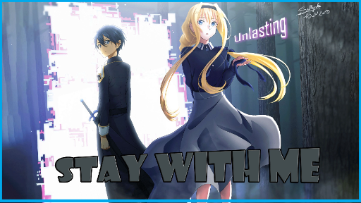 Kirito「AMV」STAY WITH ME