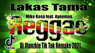 LAKAS TAMA REGGAE By Mike Kosa ft  Ayeeman Dj Jhanzkie Tik Tok Viral 2021