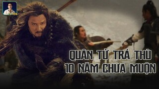 NGUỒN GỐC CÂU ‘QUÂN TỬ TRẢ THÙ, 10 NĂM CHƯA MUỘN’: CÂU TIỄN NẾM MẬT NẰM GAI ĐỂ PHỤC THÙ