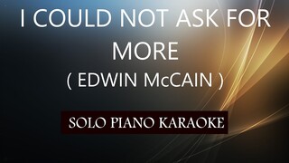 I COULD NOT ASK FOR MORE ( EDWIN McCAIN ) PH KARAOKE PIANO by REQUEST (COVER_CY)
