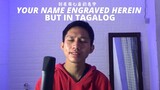 Your Name Engraved Herein but in Tagalog [刻在我心底的名字]