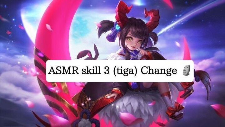 ASMR skill 3 Change 🗿