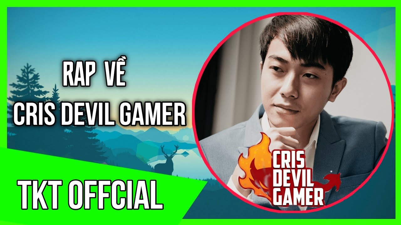 Rap Về Cris Devil Gamer (YouTuber Số 1 Về Game) - TKT Offcial | Rap Về  YouTuber Việt Nam - Bilibili