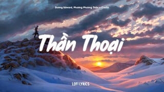 ♬ Lofi Lyrics/ Thần Thoại - Dương Edward, Phương Phương Thảo x meChill