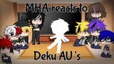 MHA Reacts to Deku AUâ€™s -Bad Apple- {My AU}