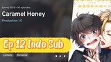 Caramel Honey BL Anime Full Ep 12 Indo Sub