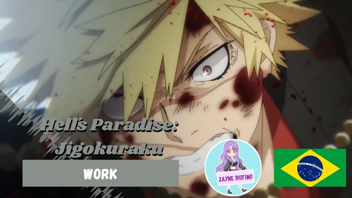 WORK - HELL'S PARADISE: JIGOKURAKU | ABERTURA EM PORTUGUÊS