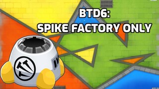 [BTD6] Spike Factory only