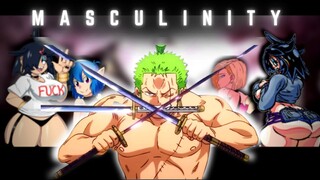 Reject weakness, embrace masculinity - [ one piece ] Roronoa Zoro edition