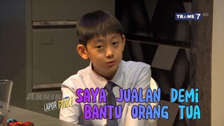 FULL Lapor Pak 15/05/25 Inspiratif Sekali Anak Ini, Udah Bisa Bisnis dari Kecil