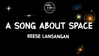 Reese Lansangan - A Song About Space - (Lyrics)