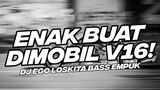 ENAK BUAT DI MOBIL V16! BASS EMPUK DJ EGO LOSSKITA BOOTLEG [NDOO LIFE]