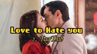 2- Love to Hate you 💕 TagDub kdrama ✔️💯