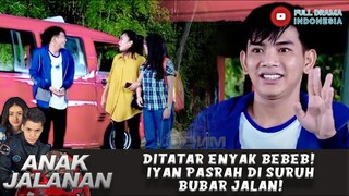 DITATAR ENYAK BEBEB! IYAN PASRAH DI SURUH BUBAR JALAN! - ANAK JALANAN