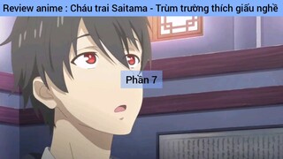 Review anime : Cháu trai Saitama - Trùm trường thích giấu nghề #7