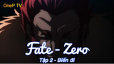Fate - Zero Tập 2 - Biến đi